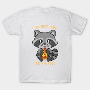 I am just here for the food, cute raccoon T-Shirt